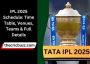 IPL 2025 Schedule: Time Table