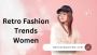 Retro Fashion Trends Women