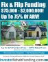 INVESTOR FIX & FLIP FUNDING - $75K To $2,000,000.00 – No Per