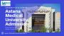 Astana Medical University: Medical Education In Kazakhstan