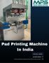 Advanced Pad Printing Machine in India for Efficient Prints