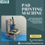 Pad Printing Machine in Delhi–Reliable & Advanced Technology