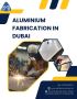 Custom Aluminium Fabrication In Dubai