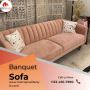 Long-Lasting Banquet Sofas at Kirti Nagar Furniture.