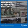 Maximise Efficiency with Modern Refrigeration Installation