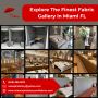 Explore The Finest Fabric Gallery in Miami FL