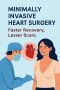 Minimally Invasive Heart Surgery – Faster Recovery, Lesser S