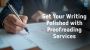 Get Your Writing Polished with Proofreading Services Get Your Writing Polished with Proofreading Services