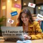 Top 5 Fashion Gift Cards to Buy Online in 2025