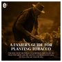  A Farmer's guide for planting tobacco
