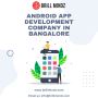 Best Android App Development Company in Bangalore, India