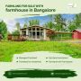 Farmland for sale with farmhouse in Bangalore