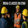 Utah MSHA Courses for New and Experienced Miners