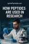 How Peptides Are Used in Scientific Research: Unlocking Inno