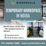 Where to find fully furnished coworking space near me ?
