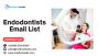 Endodontists Email List: Reach Dental Specialists