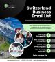 Get Switzerland Business Email List – 95% Accurate