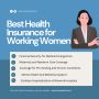 Best Health Insurance for Working Women Best Health Insurance for Working Women