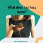 What does hair loss mean? 🧐