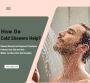 How do cold showers help? 