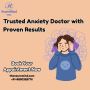 Trusted Anxiety Doctor with Proven Results 
