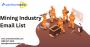 100% updated Mining Industry Email List