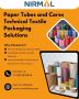 Paper Tubes for Technical Textile Packaging Solutions