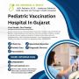 Pediatric Vaccination Hospital In Gujarat	