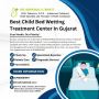 Best Child Bed Wetting Treatment Center In Gujarat	