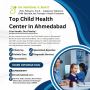 Top Child Health Center In Ahmedabad Top Child Health Center In Ahmedabad