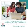 How to Launch a Digital Business with PLR Products