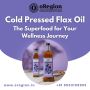 Cold Pressed Flax Oil – The Superfood for Your Wellness Jour