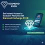 Get Instant Access to Exclusive Features with Diamond Exchan