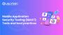Mobile Application Security Testing (MAST): Tools and Best P