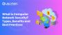 What is Computer Network Security? Types, Benefits and Best 