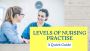 Levels of Nursing Practice- A Quick Guide