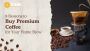 8 Reasons to Buy Premium Coffee for Your Home Brew