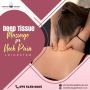 Best Experts Providing Deep Tissue Massage For Neck Pain