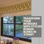 Get That Luxe Look with Affordable Roman Blinds in Sydney