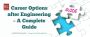 Career Options after Engineering – A Complete Guide Career Options after Engineering – A Complete Guide
