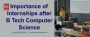 Importance of Internships after B Tech Computer Science