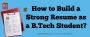 How to Build a Strong Resume as a B.Tech Student?