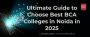 Ultimate Guide to Choose Best BCA Colleges in Noida in 2025