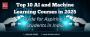 Top 10 AI and Machine Learning Courses in 2025 Top 10 AI and Machine Learning Courses in 2025