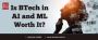 Is BTech in AI and ML Worth It?