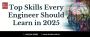 Top Skills Every Engineer Should Learn in 2025