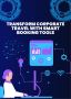  Corporate Travel Booking Tools: Streamline Business Trips
