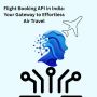 Flight Booking API in India: Power Your Travel Business