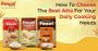 How to Choose the Best Atta for Your Daily Cooking Needs