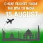 Planning to Travel to India for 15 August? Flights from USA 